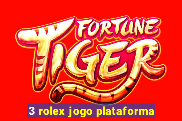 3 rolex jogo plataforma